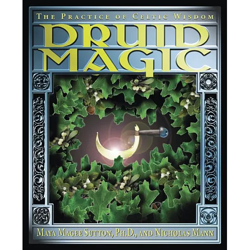 Druid Magic: The Practice of Celtic Wisdom