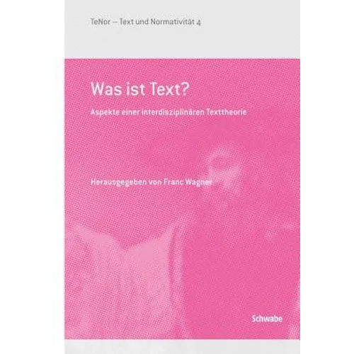 Was Ist Text?: Aspekte Einer Interdisziplinaren Texttheorie