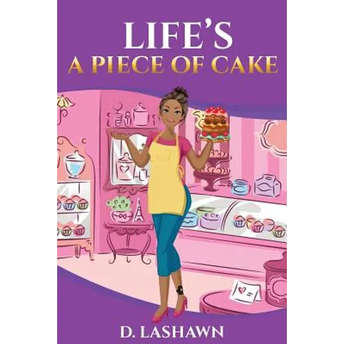 Life's A Piece Of Cake