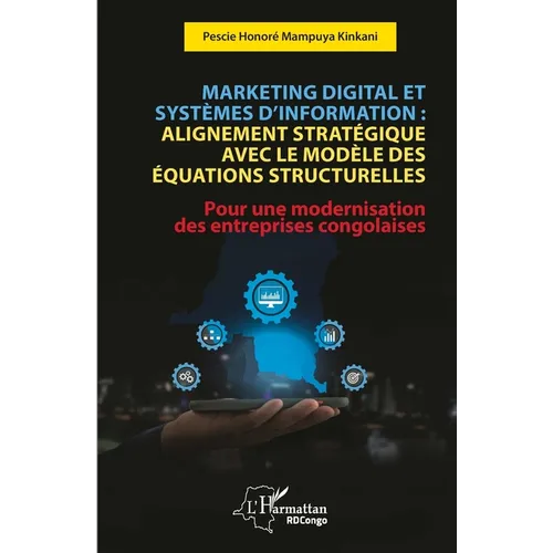 Marketing digital et systèmes d'information: Alignement stratégique avec le modèle des équations structurelles: Pour une modernisation des entreprises