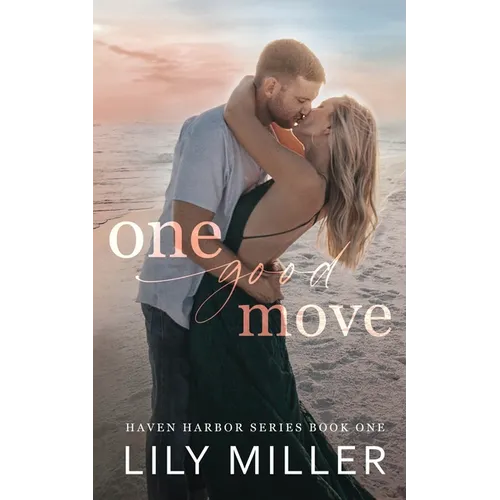 One Good Move: A Small Town Brother's Best Friend Romance (Haven Harbor Book 1)
