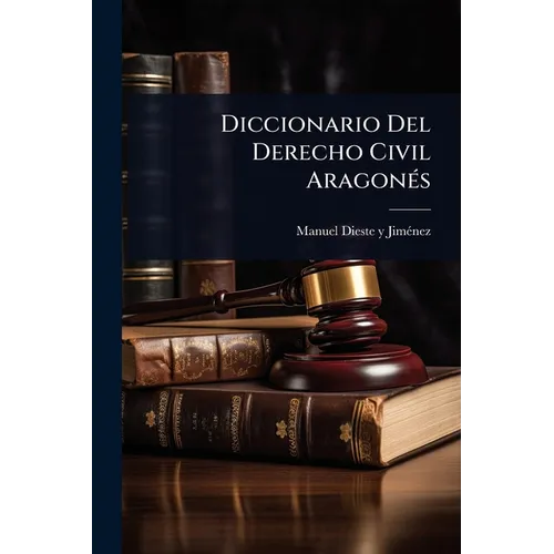 Diccionario Del Derecho Civil AragonÃ(c)s