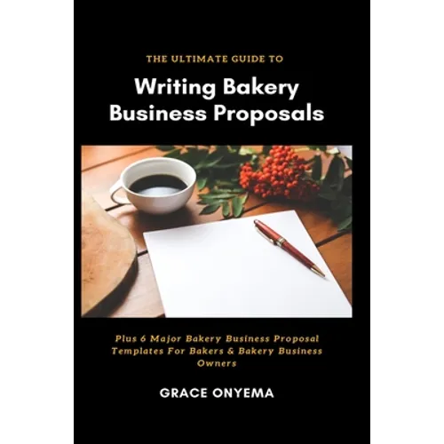 Writing Bakery Business Proposals: The Ultimate Guide