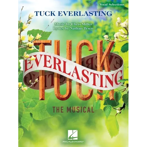 Tuck Everlasting - Vocal Selections: Music by Chris Miller Lyrics by Nathan Tysen