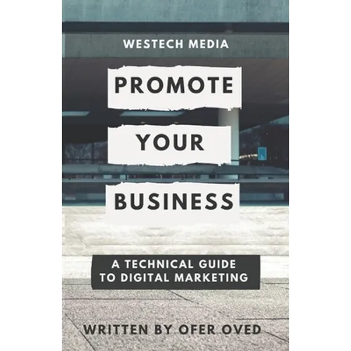 Westech Media - Promote Your Business: A Technical Guide To Digital Marketing