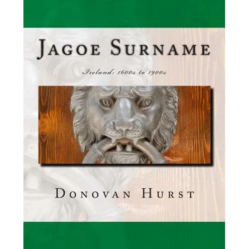 Jagoe Surname: Ireland: 1600s to 1900s