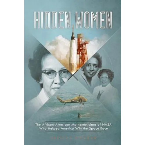 Hidden Women: The African-American Mathematicians of NASA Who Helped America Win the Space Race
