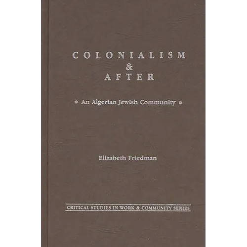 Colonialism and After: An Algerian Jewish Community