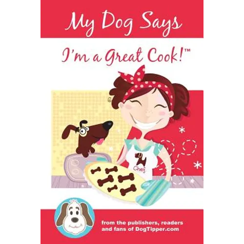 My Dog Says I'm a Great Cook!
