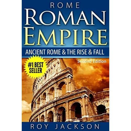 Rome: Roman Empire: Ancient Rome & The Rise & Fall