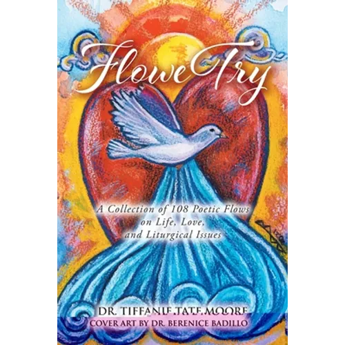 FloweTry: A Collection of 108 Poetic Flows on Life, Love, and Liturgical Issues