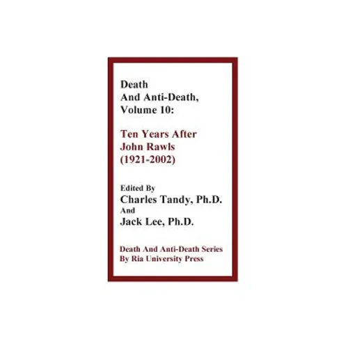 Death and Anti-Death, Volume 10: Ten Years After John Rawls (1921-2002)