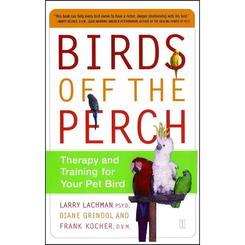 Birds Off the Perch: Therapy and Training for Your Pet Bird