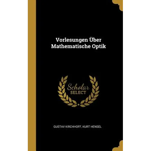 Vorlesungen Über Mathematische Optik