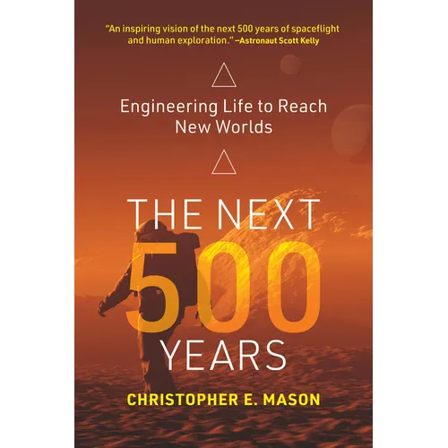 The Next 500 Years: Engineering Life to Reach New Worlds