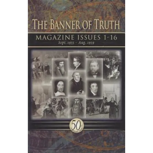 Banner of Truth: Magazine Issues 1-16