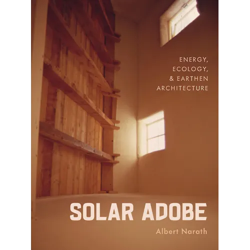 Solar Adobe: Energy, Ecology, and Earthen Architecture