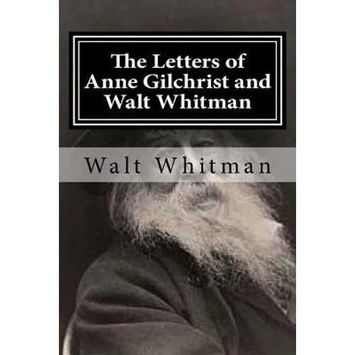 The Letters of Anne Gilchrist and Walt Whitman
