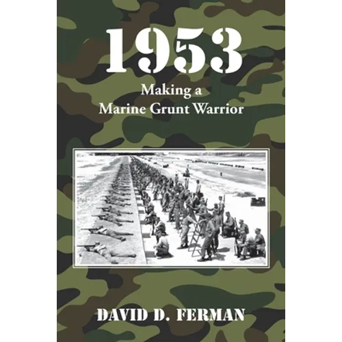 1953: Making a Marine Grunt Warrior