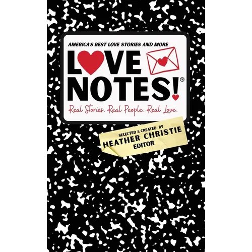 LoveNotes! Real Stories. Real People. Real Love.: America's Best Love Stories & More!