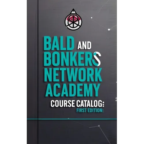 Bald and Bonkers Network Academy Course Catalog: First Edition