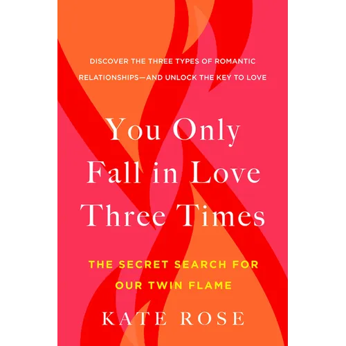 You Only Fall in Love Three Times: The Secret Search for Our Twin Flame