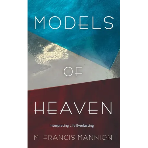 Models of Heaven: Interpreting Life Everlasting
