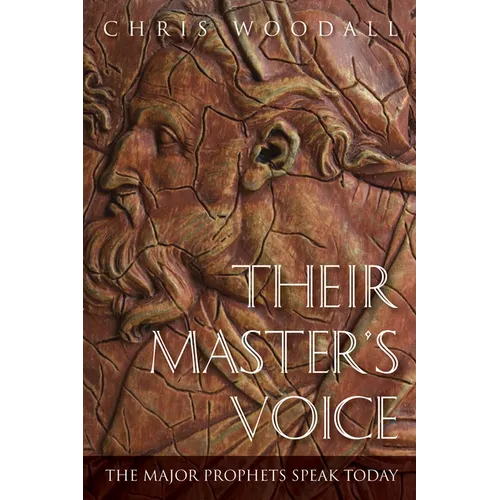 Their Master's Voice: The Major Prophets Speak Today