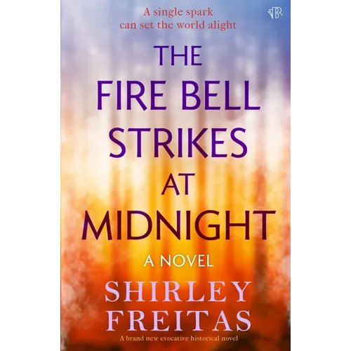 The Fire Bell Strikes at Midnight: An evocative historical novel