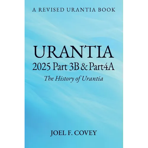 Urantia 2025 Part 3B & 4A, THE HISTORY OF URANTIA