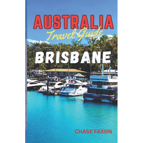 Australia travel guide BRISBANE: Exploring Brisbane City (Australia's Vibrant gem)
