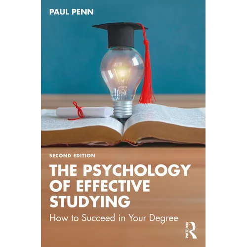 The Psychology of Effective Studying: How to Succeed in Your Degree