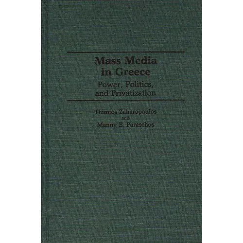 Mass Media in Greece: Power, Politics and Privatization