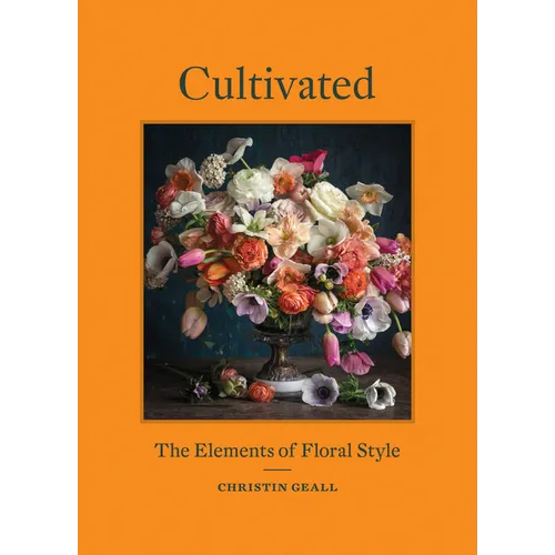Cultivated: The Elements of Floral Style