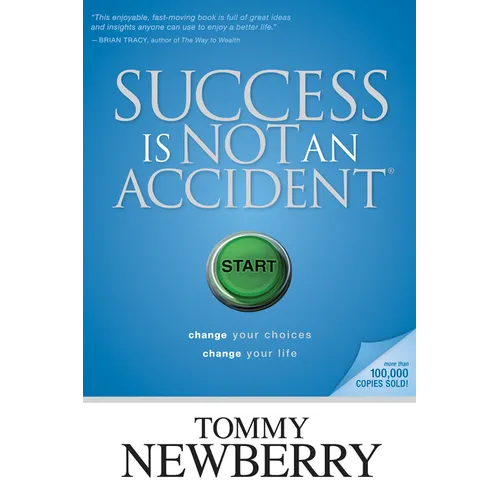 Success Is Not an Accident: Change Your Choices; Change Your Life