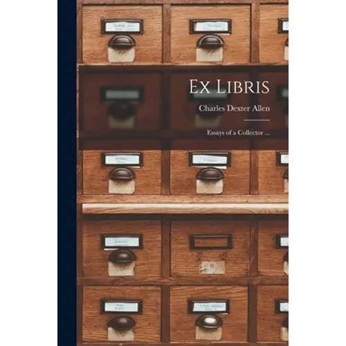 Ex Libris: Essays of a Collector ...