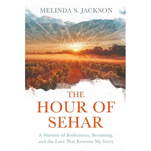 The Hour of Sehar: A Memoir of Brokenness, Becoming, and the Love that Rewrote My Story