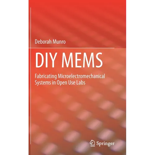 DIY Mems: Fabricating Microelectromechanical Systems in Open Use Labs