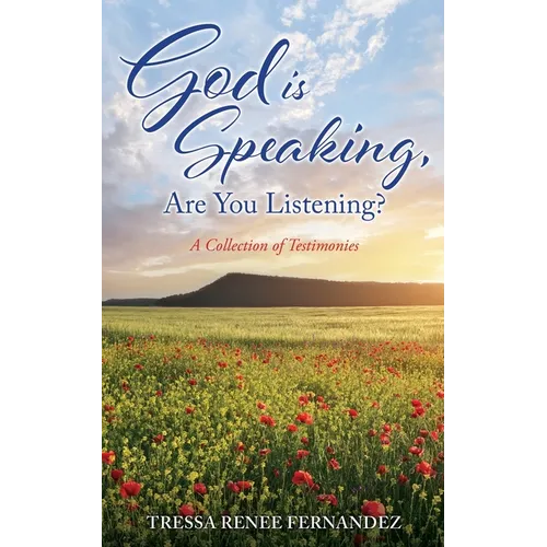 God is Speaking, Are You Listening?: A Collection of Testimonies