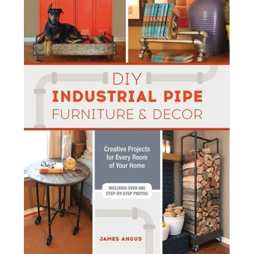 DIY Industrial Pipe Furniture and Decor: Creative Projects for Every Room of Your Home