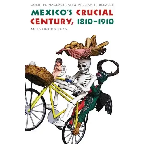 Mexico's Crucial Century, 1810-1910: An Introduction