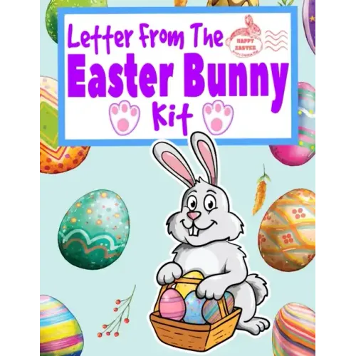 Letter From The Easter Bunny Kit: A Letter From And Letter To Do-It-Yourself Kit With Golden Egg Award Certificate, Coloring, Doodle And Children's Wr