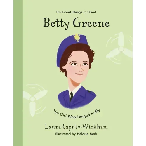 Betty Greene: The Girl Who Longed to Fly