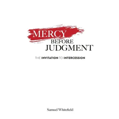Mercy Before Judgment: The Invitation to Intercession