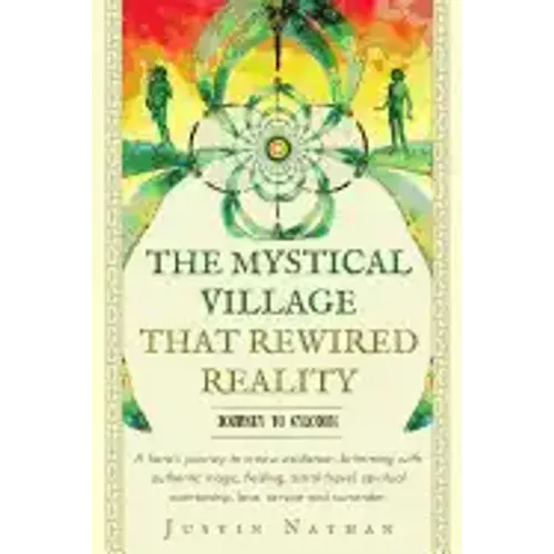 The Mystical Village That Rewired Reality