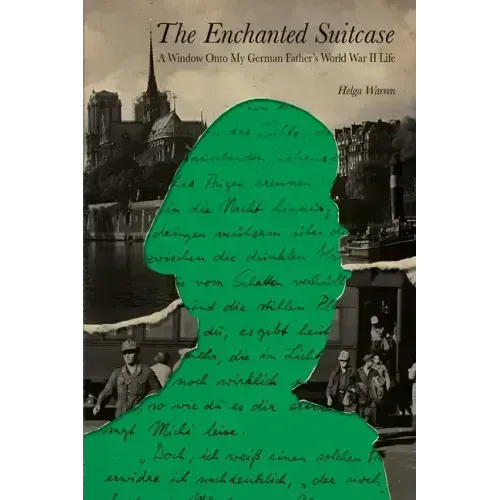 The Enchanted Suitcase: A Window Onto My German Father's World War II Life