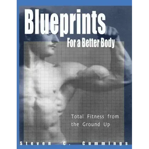 Blueprints for a Better Body: Total Fitness from the Ground Up