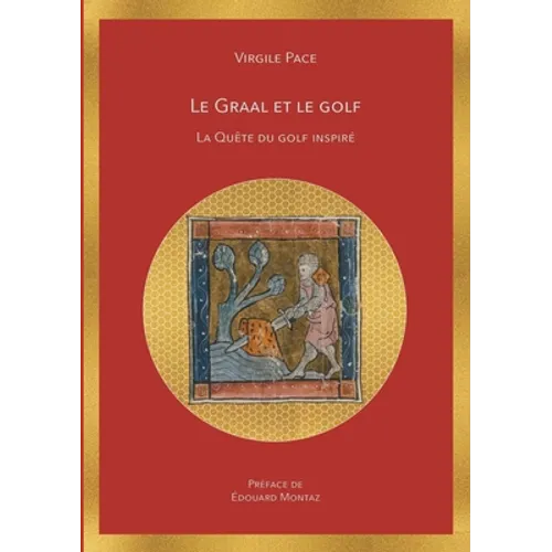 Le Graal et le golf: La quête du golf inspiré