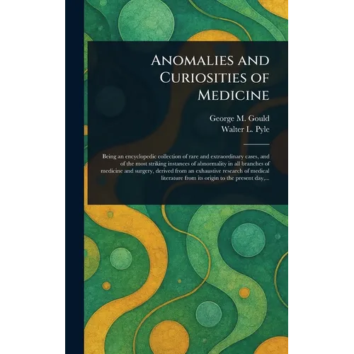 Anomalies and Curiosities of Medicine