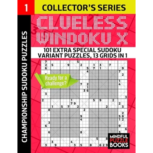 Clueless Windoku X: 101 Extra Special Sudoku Variant Puzzles, 13 grids in 1